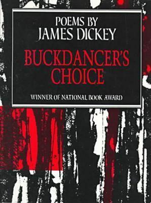 Buckdancer's Choice: Poems - Dickey, James