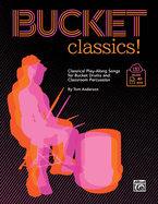 Bucket Classics!: Classical Play-Along Songs for Bucket Drums and Classroom Percussion, Book & Online Pdf/Audio