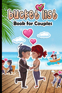 Bucket List Book for Couples: 150 Things we should do together - Our Bucket List Journal with 111 Inspirational Date Ideas and Adventures Challenges