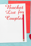 Bucket List For Couples: Ultimate Bucket List Book For Couples And Bucket List Book For All. Great Bucket List Journal And Our Bucket List Book. Get This Couples Bucket List And Fill This Wanderlust Book With Unforgettable Journeys. The Bucket List...