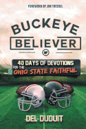 Buckeye Believer: 40 Days of Devotions for the Ohio State Faithful