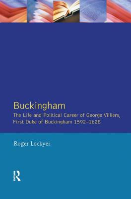 Buckingham: The Life and Political Career of George Villiers, First Duke of Buckingham 1592-1628 - Lockyer, Roger