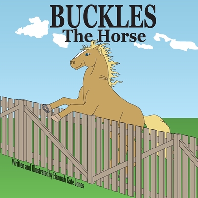 Buckles the Horse - Jones, Hannah Kate