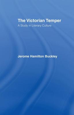 Buckley: Victorian Temper: A Study in Literary Culture - Buckley, Jerome Hamilton