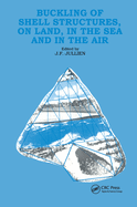 Buckling of Shell Structures, on Land, in the Sea and in the Air
