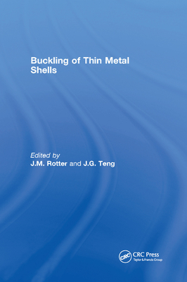 Buckling of Thin Metal Shells - Teng, J.G. (Editor), and Rotter, J.M. (Editor)