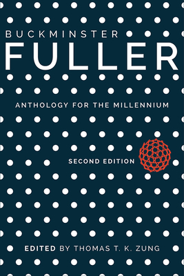 Buckminster Fuller: Anthology for the Millennium - Zung, Thomas T K (Editor), and Keller, Michael A (Foreword by)