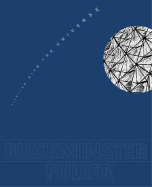 Buckminster Fuller: Starting with the Universe