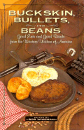 Buckskin, Bullets, and Beans: Good Eats and Good Reads from the Western Writers of America - Wiseman, Bob