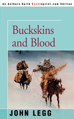 Buckskins and Blood - Legg, John