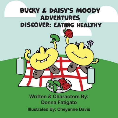 Bucky & Daisy's Moody Adventures - Discover: Eating Healthy - Fatigato, Donna