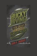 Bucky Irving: From Dreams to Gridiron Greatness