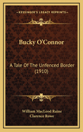 Bucky O'Connor: A Tale of the Unfenced Border (1910)