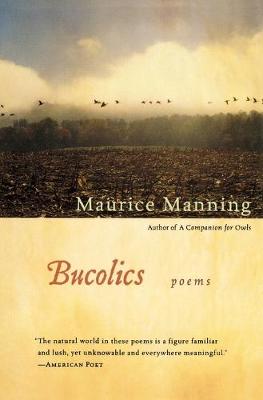 Bucolics - Manning, Maurice, Mr.