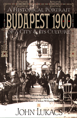Budapest 1900 - Lukacs, John