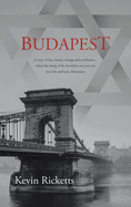 Budapest: A story of love, hatred, revenge and retribution - where the shrug of the shoulders can cost you your life and luck, deliverance