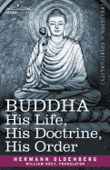 Buddha: His Life, His Doctrine, His Order