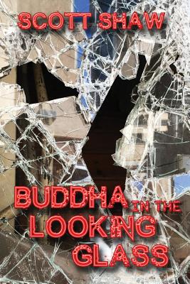 Buddha in the Looking Glass: Further Zen Ramblings from the Internet - Shaw, Scott