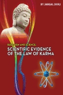 Buddhism and Science: : Scientific Evidence of the Law of Karma
