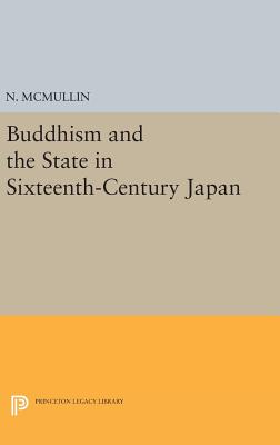 Buddhism and the State in Sixteenth-Century Japan - McMullin, Neil