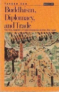 Buddhism, Diplomacy & Trade: The Realignment of Sino-Indian Relations, 600-1400