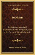 Buddhism: In Its Connexion with Brahmanism and Hinduism, and in Its Contrast with Christianity (1889)