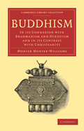 Buddhism in Its Connexion with Brahmanism and Hinduism and in Its Contrast with Christianity