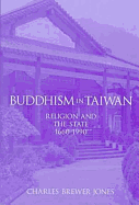 Buddhism in Taiwan: Religion and the State, 1660-1990 - Jones, Charles Brewer
