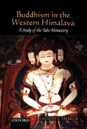 Buddhism in the Western Himalaya: A Study of the Tabo Monastery - Thakur, Laxman S
