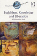 Buddhism, Knowledge, and Liberation: A Philosophical Analysis of Suffering - Burton, David