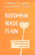 Buddhism Made Plain: An Introduction for Christians and Jews