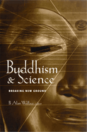 Buddhism & Science: Breaking New Ground