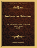 Buddhismus Und Christenthum: Was Sie Gemein Haben Und Was Sie Unterscheidet (1893)