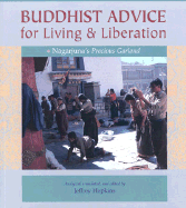 Buddhist Advice for Living and Liberation: Nagarjuna's Precious Garland - Hopkins, Jeffrey, PH D, and Rinpoche, Lati, and Klein, Anne