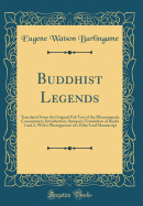 Buddhist Legends: Translated from the Original Pali Text of the Dhammapada Commentary; Introduction, Synopsis; Translation of Books 1 and 2, with a Photogravure of a Palm-Leaf Manuscript (Classic Reprint)