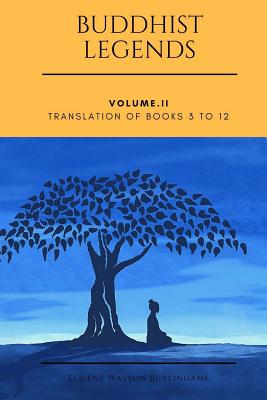 Buddhist Legends: Vol. II: Vol. II: Translation of Books 3 to 12 - Burlingame, Eugene Watson
