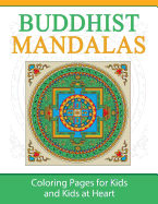 Buddhist Mandalas: Coloring Pages for Kids and Kids at Heart