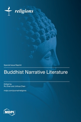 Buddhist Narrative Literature - Zhan, Ru (Guest editor), and Chen, Jinhua (Guest editor)