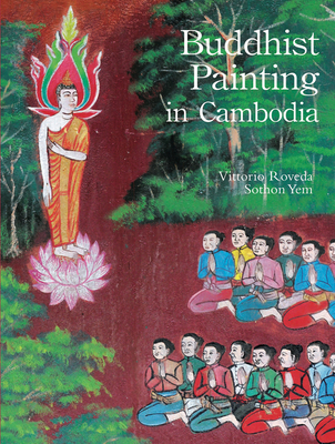 Buddhist Painting in Cambodia - Roveda, Vittorio, and Sothorn, Yem