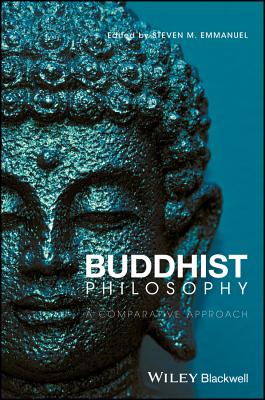 Buddhist Philosophy: A Comparative Approach - Emmanuel, Steven M (Editor)