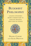 Buddhist Philosophy: Losang Gonchok's Short Commentary to Jamyang Shayba's Root Text on Tenets