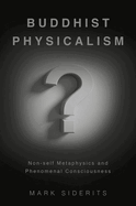 Buddhist Physicalism?: Non-Self Metaphysics and Phenomenal Consciousness