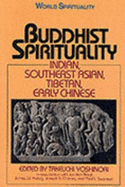 Buddhist Spirituality: Indian, Southeast Asian, Tibetan and Early Chinese