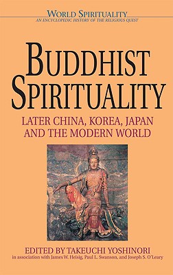 Buddhist Spirituality: Later China, Korea, Japan, and the Modern World - Yoshinori, Takeuchi (Editor)