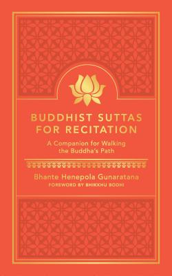 Buddhist Suttas for Recitation: A Companion for Walking the Buddha's Path - Gunaratana, Bhante, and Bodhi, Bhikkhu (Foreword by)