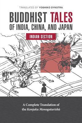 Buddhist Tales of India, China, and Japan: Indian Section - Dykstra, Yoshiko K