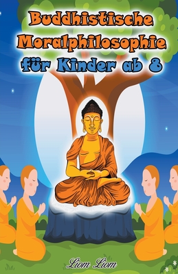 Buddhistische Moralphilosophie fr Kinder - Liom Liom