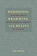 Buddhists, Brahmins, and Belief: Epistemology in South Asian Philosophy of Religion
