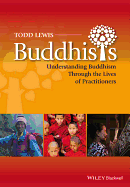 Buddhists: Understanding Buddhism Through the Lives of Practitioners