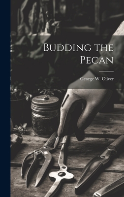 Budding the Pecan - Oliver, George W